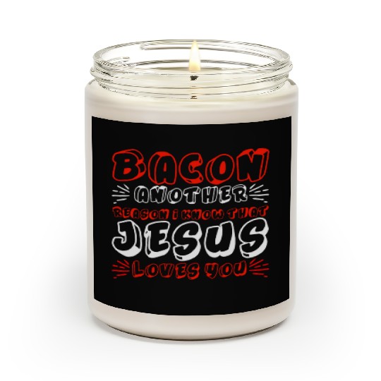 Bacon Another Reason I Know That Jesus Loves Me 4 Scented Candles