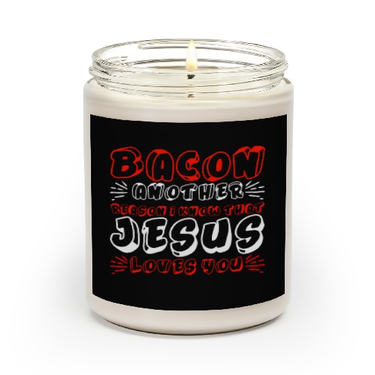Bacon Another Reason I Know That Jesus Loves Me 4 Scented Candles