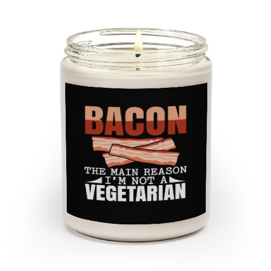 Bacon The Main Reason I'm Not A Vegetarian Scented Candles