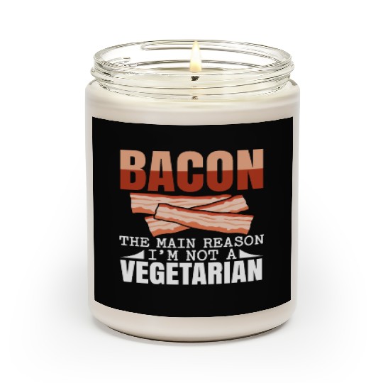 Bacon The Main Reason I'm Not A Vegetarian Scented Candles