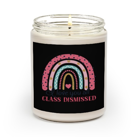 I Love You All Class Dismissed Last Day Of School Scented Candles