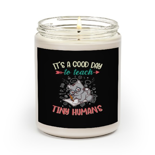 Good Day To Teach Tiny Humans Elementary Teacher Scented Candles