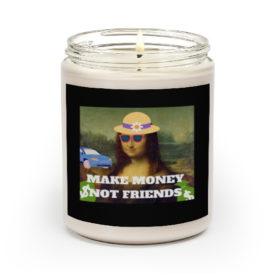 Make money not friends Mona Lisa saying Scented Candles