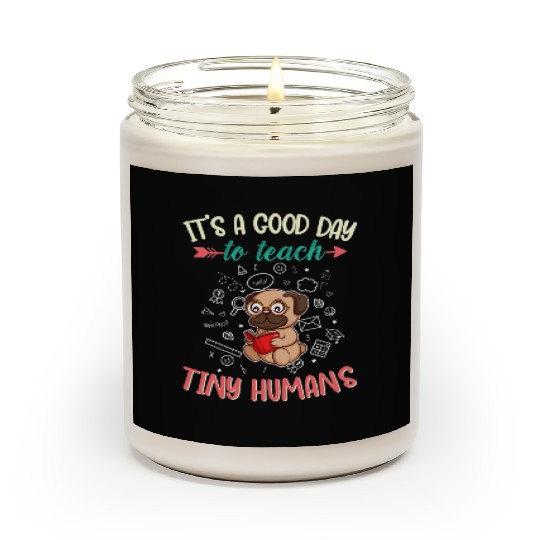 Good Day To Teach Tiny Humans Elementary Teacher Scented Candles
