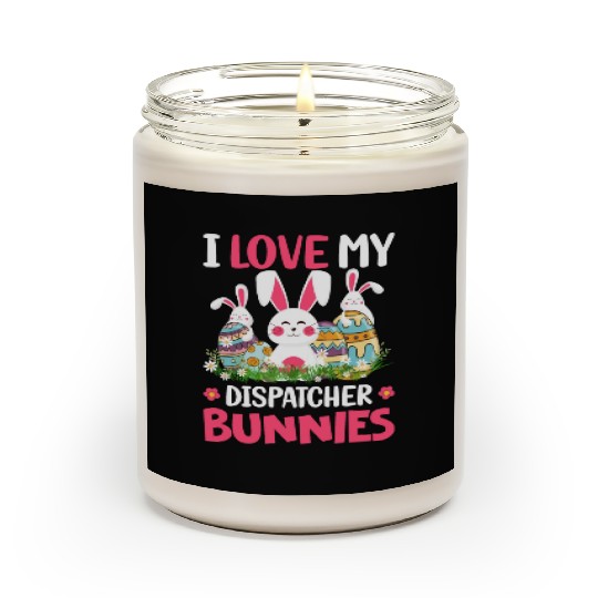 I Love My Dispatcher Bunnies Easter Day Funny Scented Candles