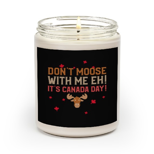 Don't Moose With Me Eh! It's Canada Day! Scented Candles