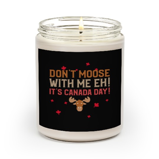 Don't Moose With Me Eh! It's Canada Day! Scented Candles