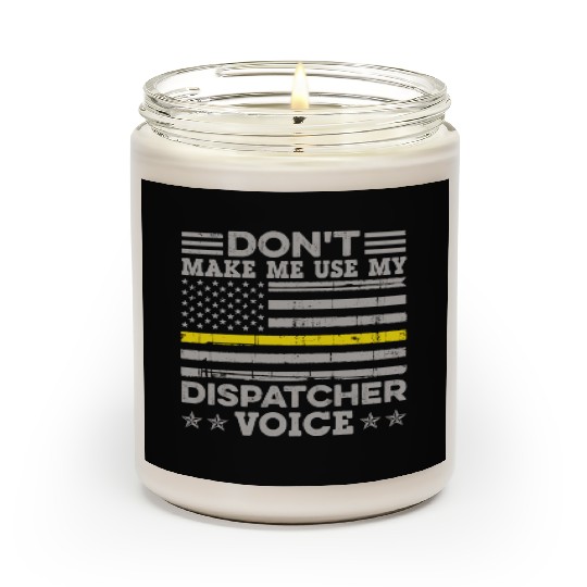 Don t Make Me Use My Dispatcher Voice Thin Scented Candles