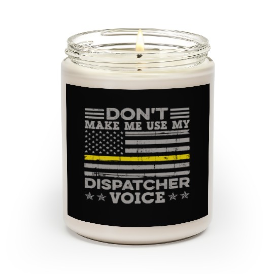Don t Make Me Use My Dispatcher Voice Thin Scented Candles