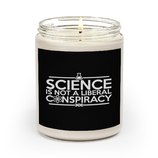 Quality Science Is Not A Liberal Conspiracy Scented Candles