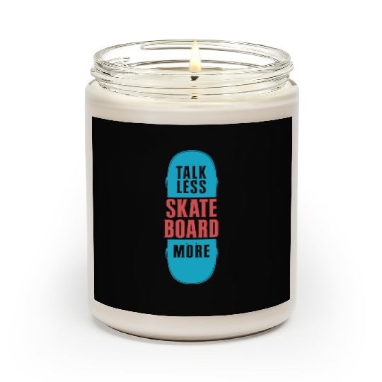 Talk Less Skateboard More Funny Skater Skateboarde Scented Candles