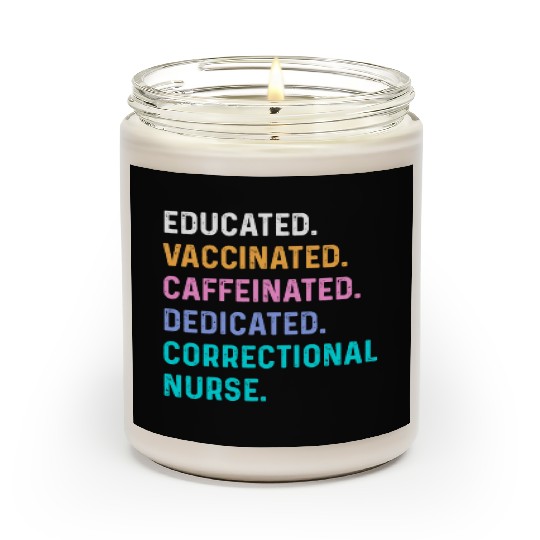 Correctional nurse - educated vaccinated Scented Candles