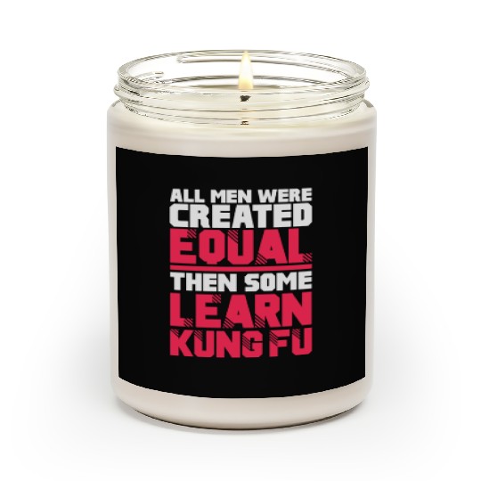 All Men Were Created Equal Then Some Learn Kung Fu Scented Candles