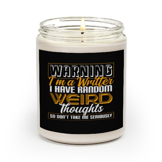 Warning I'm A Writer I Have Random Weird Thoughts Scented Candles