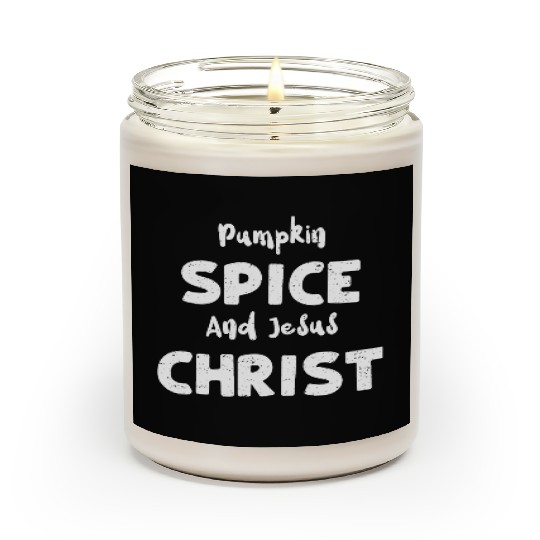 Pumpkin Spice And Jesus Christ Scented Candles