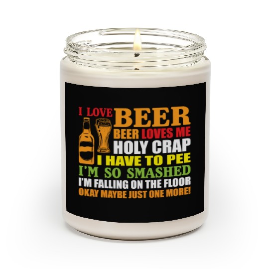 I Love Beer Beer Loves Me Holy Crap I Have To Pee Scented Candles