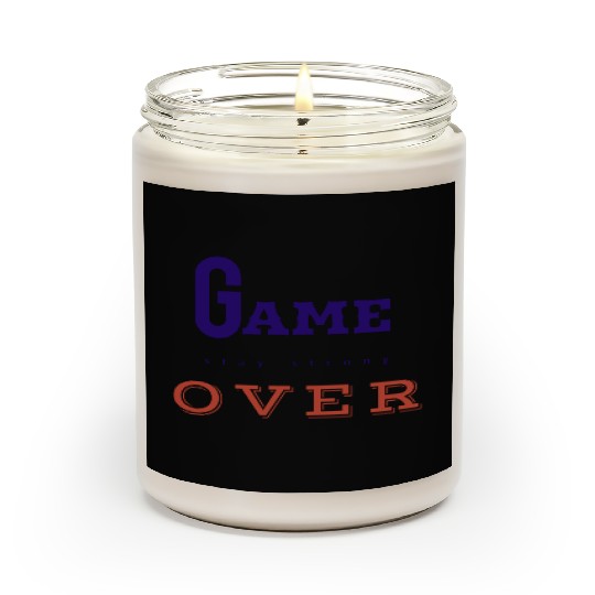 Game over like attitude person. Scented Candles