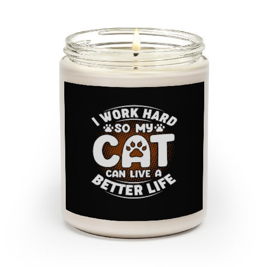 I Work Hard Funny Cute Cat Lover Kitty Cat Mom Dad Scented Candles