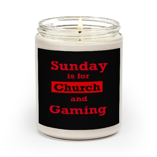 Sunday is for church and Gaming Scented Candles