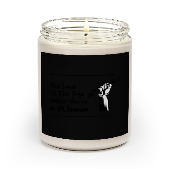 The Land Of The Free Unless You're a Woman Scented Candles