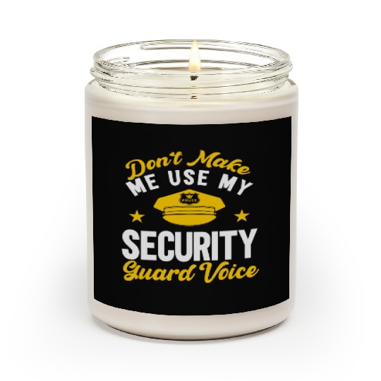 Don't Make Me Use My Security Guard Voice Bouncer Scented Candles