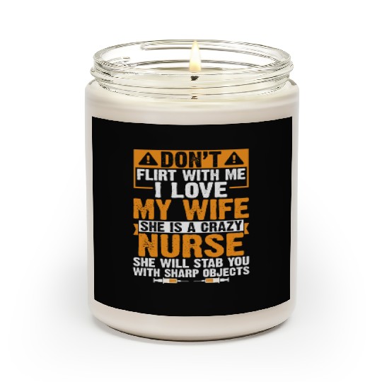 Flirt With Me I Love My Wife She Is A Crazy Nurse Scented Candles