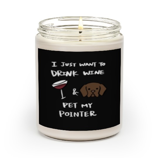 Drink Wine And Pet My German Shorthaired Pointer Scented Candles
