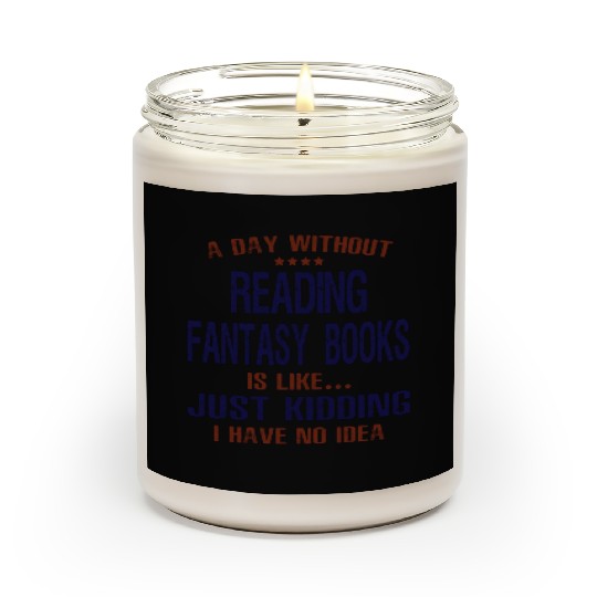 A Day Without Reading Fantasy Books Scented Candles