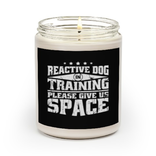Reactive dog in training Please give us space - Scented Candles