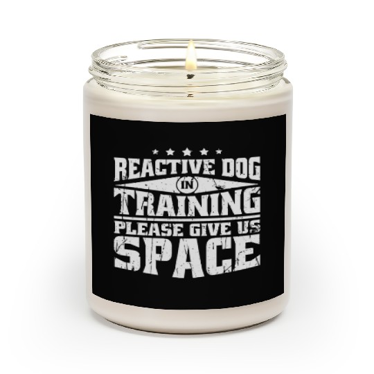 Reactive dog in training Please give us space - Scented Candles