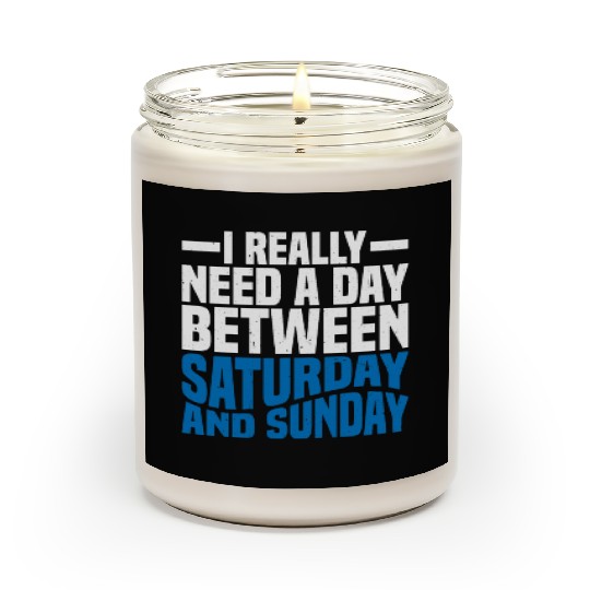 I Really Need A Day Between Saturday And Sunday 2 Scented Candles