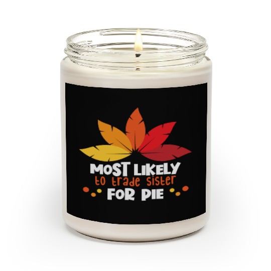 Most Likely To Trade Sister For Pie Thanksgiving Scented Candles