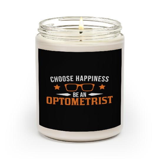 Choose Happiness Be An Optometrist Optician Scented Candles