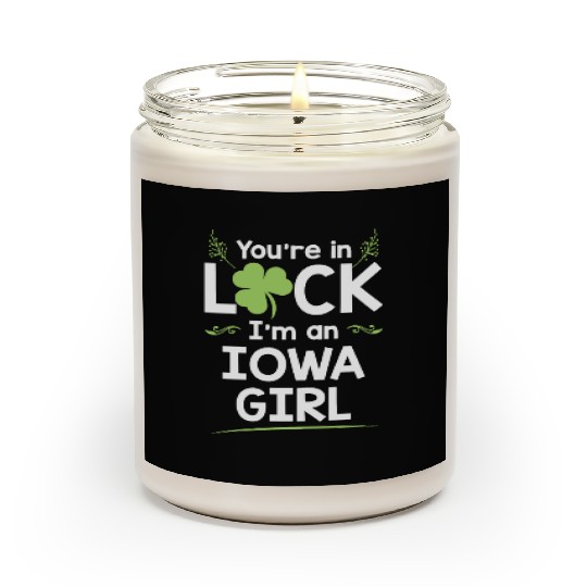 You're In Luck I'm An Iowa Girl Funny Saint Scented Candles