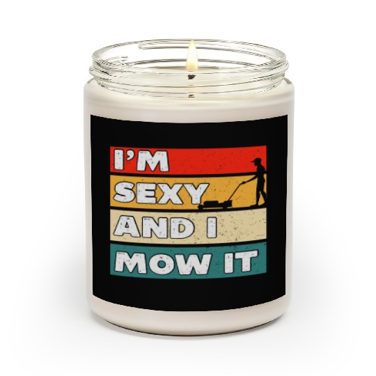I'm Sexy And I Mow It Funny Lawn Mowing Worker Scented Candles