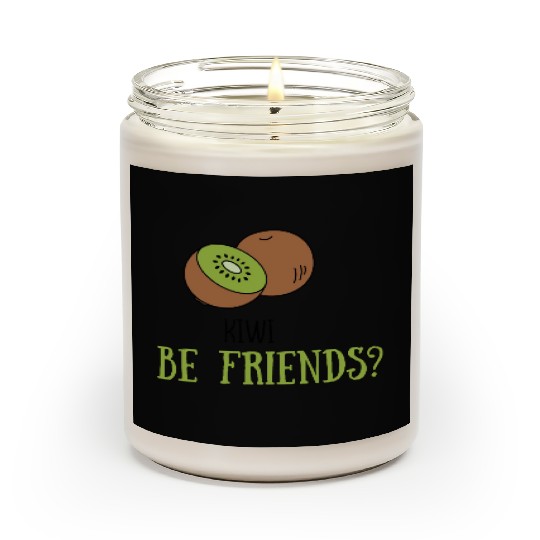 Kiwi be friends? Scented Candles