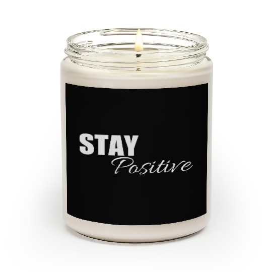 Stay positive | Cool saying Scented Candles