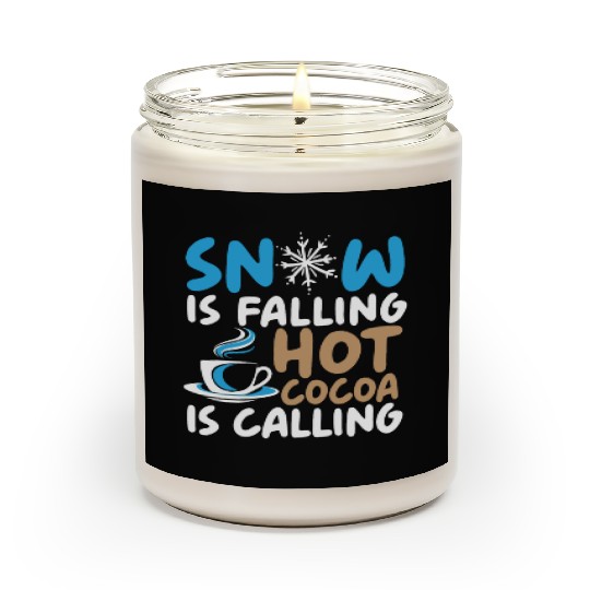 Snow Is Falling Hot Cocoa Is Calling Ice Cold Scented Candles
