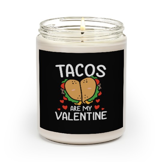 Tacos Are My Valentine Funny Gift for Taco Lover Scented Candles