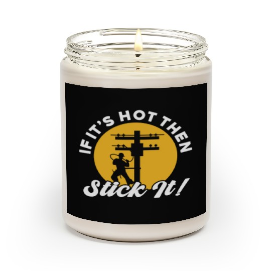 If It's Hot Then Stick It Lineman Scented Candles