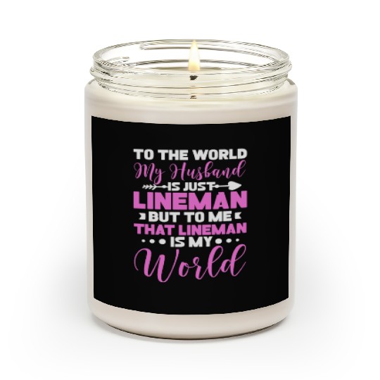 To The World My Husband Is Just Lineman Scented Candles