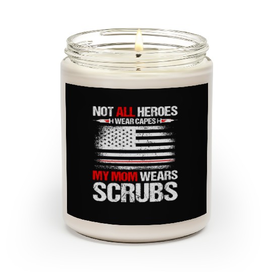 Not All Heroes Wear Capes My Mom Wears Scrub Scented Candles
