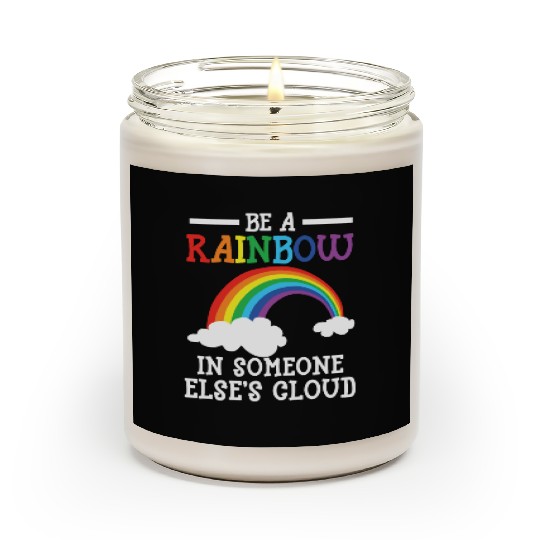 Be A Rainbow In Someone Else's Cloud Rainbow Lover Scented Candles