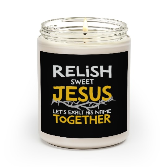 Relish sweet Jesus, Christian Humor Scented Candles