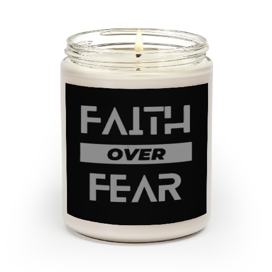 faith over fear Scented Candles