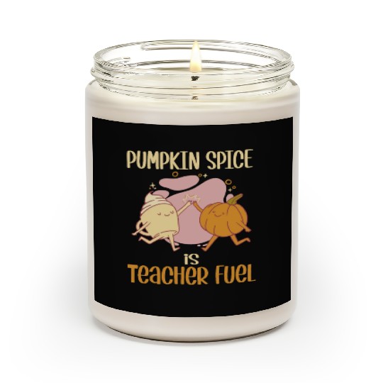 Pumpkin Spice is Teacher Fuel Funny Fall Autumn Scented Candles