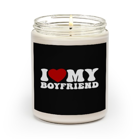 i love my boyfriend Scented Candles