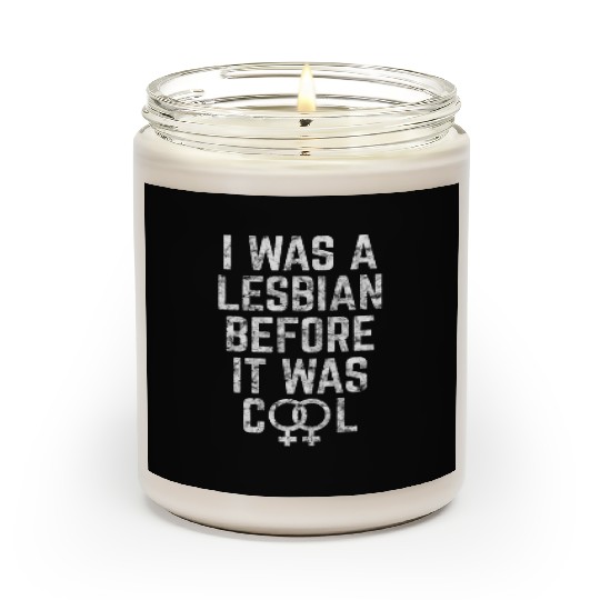 LGBT Gay Pride Lesbian I was a Lesbian before it Scented Candles