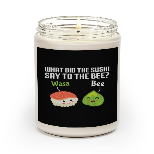 Funny Sushi Wasabi Pun Quote What did the Sushi Scented Candles