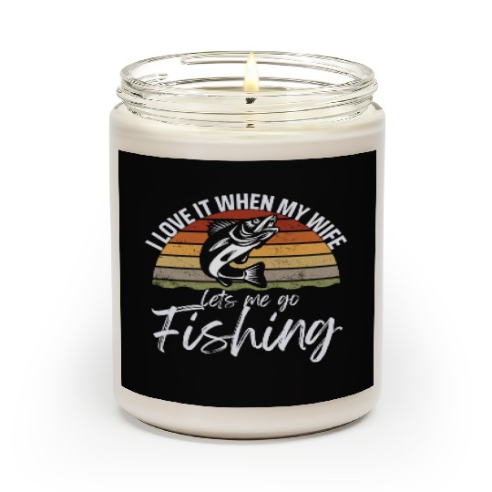 I love it when my wife lets me go fishing Scented Candles